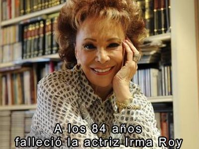 A los 84 aos falleci la actriz Irma Roy