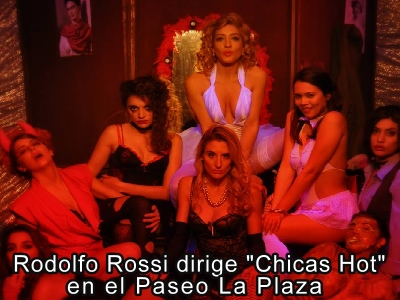 Rodolfo Rossi dirige "Chicas hot" en el Paseo La Plaza