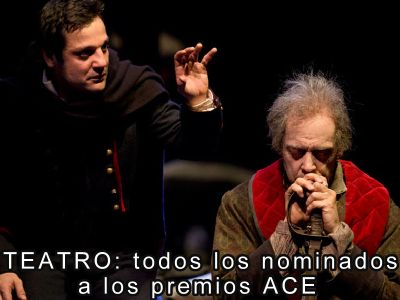 Teatro: todos los nominados a los premios ACE