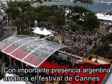 Con importante presencia argentina arranca el prestigioso Festival de Cannes