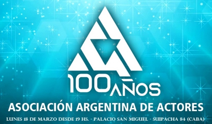 La gran celebracin por los 100 de la Asociacin Argentina de Actores