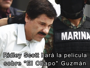 Ridley Scott hará la película sobre El Chapo Guzmán