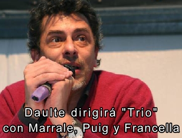 Javier Daulte dirigirá "Trio" con Marrale, Puig y Francella