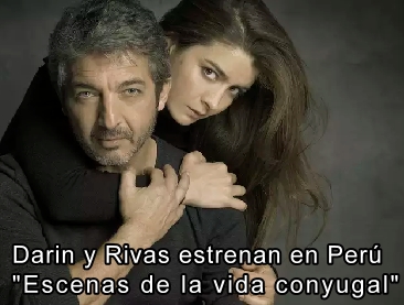 Darin y Rivas debutan en Perú con Escenas de la vida conyugal