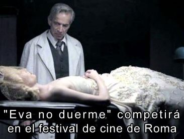 Eva no duerme competirá en el Festival de Cine de Roma