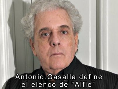 Antonio Gasalla define el elenco de "Alfie"