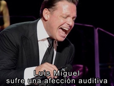 Luis Miguel sufre una afeccin auditiva 