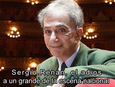 Sergio Renan, el adios a un grande de la escena nacional 
