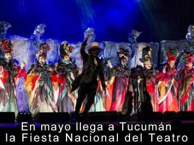 En mayo llega a Tucumán la Fiesta Nacional del Teatro